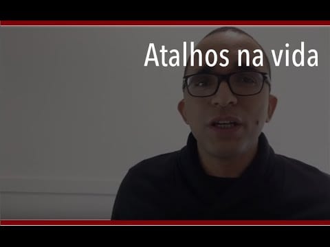 Atalhos na vida